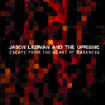 Jason Liebman and The Uprising - Escape from the Heart of Darkness